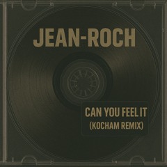 Jean Roch - Can You Feel It (KOCHAM Remix)