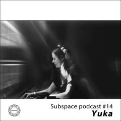 Subspace Podcast 014 – Yuka