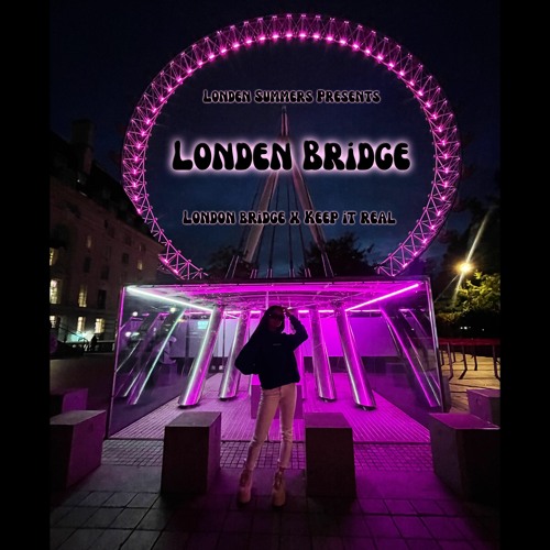 Stream Londen Bridge London Bridge X Keep It Real Londen Summers