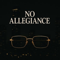 🔥No Allegiance🔥