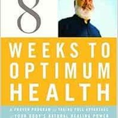 Get KINDLE PDF EBOOK EPUB Eight Weeks to Optimum Health, Revised Edition: A Proven Pr