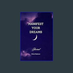 Read eBook [PDF] 📖 Manifest Your Dreams! 369 Manifestation Journal: Techniques, Exercises and Tool
