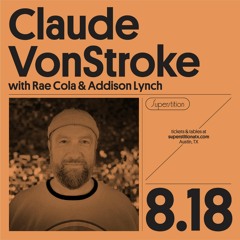 Opening for Claude VonStroke at Superstition Nightclub [Austin, TX - 8/18/23]
