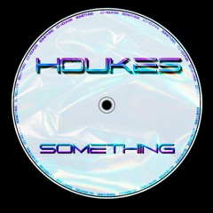 Houkes - Something [FREE DOWNLOAD]