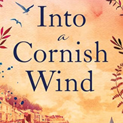 VIEW EBOOK ✓ Into a Cornish Wind: A heart warming romance novel set on the Cornish co