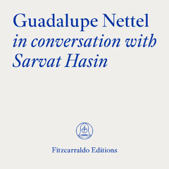 The Fitzcarraldo Editions Archive: Guadalupe Nettel in conversation with Sarvat Hasin