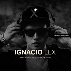 EPISODIO 3 | DJ SET: Ignacio Lex