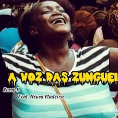 Russo K - A VOZ DAS ZUNGUEIRAS  [Feat. Neusa Madeira].mp3
