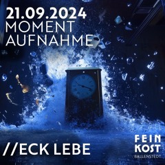Eck Lebe @ Momentaufnahme 21.09.24 Feinkost Ballenstedt