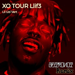 Lil Uzi Vert - XO TOUR Llif3 (ASTRoNoT Flip)