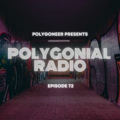 Polygoneer Presents: Polygonial Radio | Episode 72