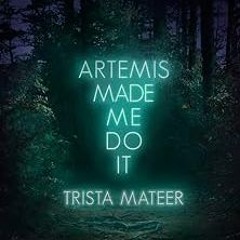 +# Artemis Made Me Do It (2) (Myth and Magick) BY: Trista Mateer (Author) $Epub+