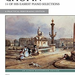 ❤️ Read Chopin -- 14 of His Easiest Piano Selections: A Practical Performing Edition (Alfred Mas