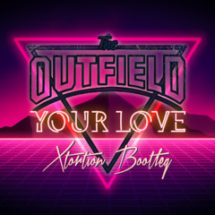 The Outfield - Your Love (XTORTION BOOTLEG)