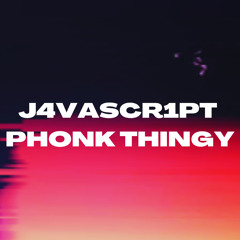 J4VASCR1PT - phonk thingy