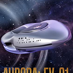 [Download] PDF 💛 Ep.#3.1 - "Aurora: EV-01" (The Frontiers Saga - Part 3: Fringe Worl