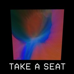 TAKE A SEAT [PROD. BY BACQUIAT]