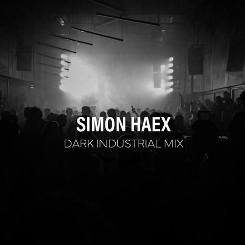 Simon Haex @ Dark Industrial Techno Mix