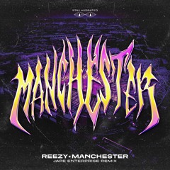 REEZY – Manchester (Jape Enterprise Remix)
