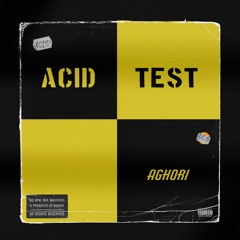 AGHORI - ACID TEST [FREE DOWNLOAD]