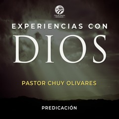 Chuy Olivares - Experiencias con Dios