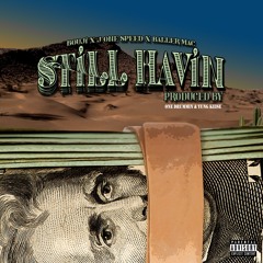 Still Havin - Bouji Ft. J - OneSpeed & Baller Mac