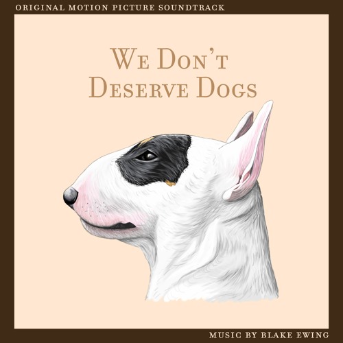We Don't Deserve Dogs (Original Motion Picture Soundtrack)