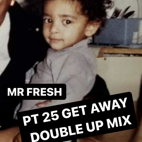 PT 25 INTRO- GET AWAY DOUBLE UP MIX
