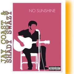 NO SUNSHINE Ft. Jay Coast (Prod. Shady Swazy)