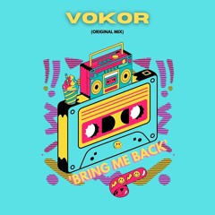VOKOR - Bring Me Back