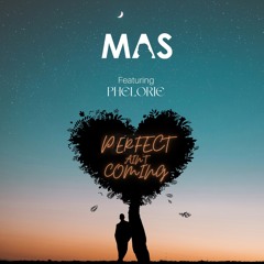 MAS - Perfect Ain Coming (Feat. Phelorie)