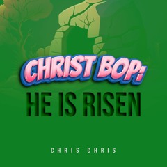 Christ Bop: He Is Risen