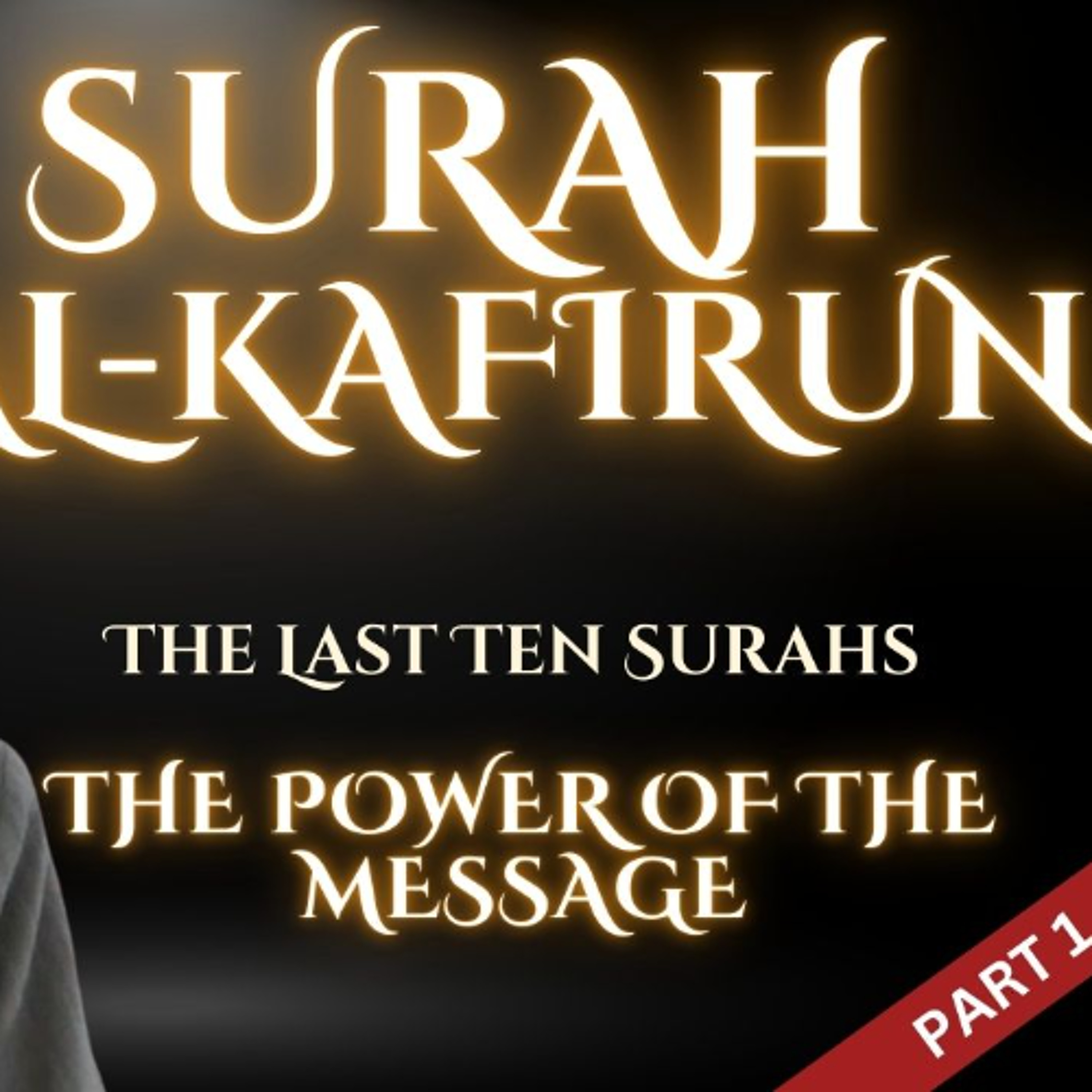 Surah al-Kafirun Part 1 | The Last Ten Surahs: the Power of the Message