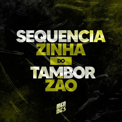 SEQUENCIAZINHA DO TAMBORZÃO [[ DJ MENDESS ]] 10 MINUTOS