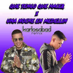 Daddy Yankee & Cris Mj - Que tengo que hacer x Una Noche en Medellin (Karlos Abad Edit)