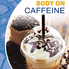 View EBOOK 🧡 Your Body on Caffeine (Nutrition and Your Body) by  Marcia Amidon Luste
