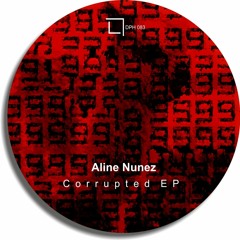 Aline Nunez - Corrupted (Original Mix)