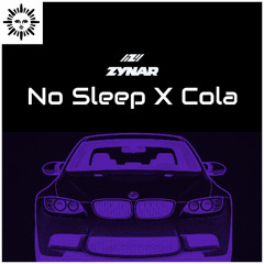Zynar - No Sleep x Cola