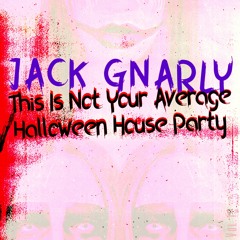 Jack Gnarly - This Ain't No Haunted House (original)