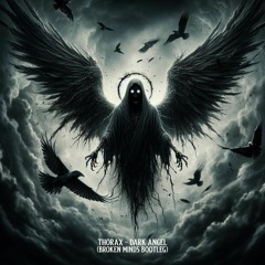 Thorax - Dark Angel (Broken Minds Bootleg)