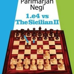 [READ] EBOOK √ Grandmaster Repertoire - 1. e4 vs. the Sicilian II by  Parimarjan Negi