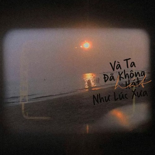 Và ta đã không hát như lúc xưa - Lê Cát Trọng Lý
