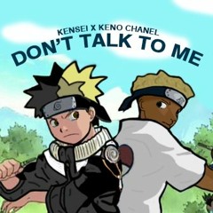 don't talk to me! feat. keno chanel (prod. @mjnichols_ x @kenochanel)