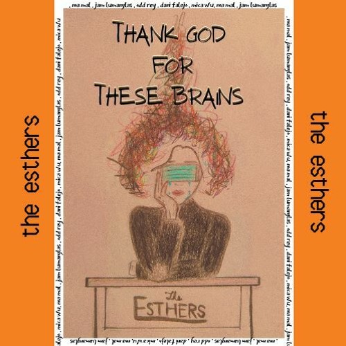Stream Thank God For These Brains By The Esthers | Listen Online For Free  On Soundcloud