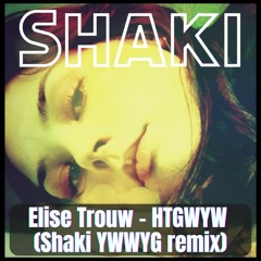 Elise Trouw - HTGWYW (Shaki YWWYG Remix)