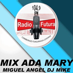 Stream dj mike - ada mary (Radio Futura)104.9 FM by Miguel Angel Dj Mike |  Listen online for free on SoundCloud