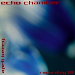 echo chamber - recording 03 - april kerry - radio bueno on kissfm