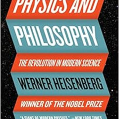 [Read] EPUB 📫 Physics and Philosophy: The Revolution in Modern Science by Werner Hei