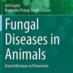 [ACCESS] PDF 📝 Fungal Diseases in Animals: From Infections to Prevention (Fungal Bio