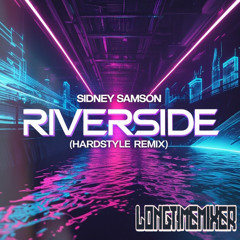 Sidney Samson - Riverside (Longtimemixer Hardstyle Bootleg)